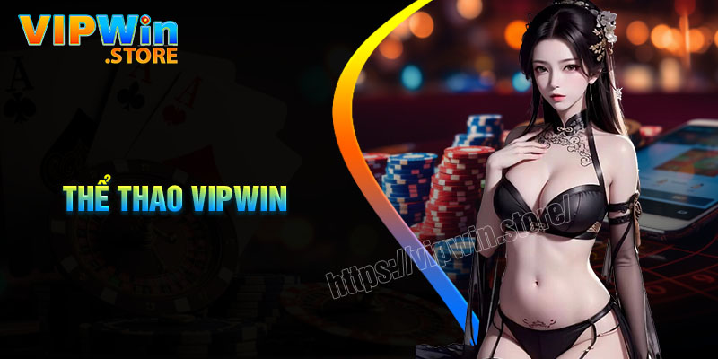 Thể thao Vipwin - Nơi hội tụ niềm đam mê cá cược trực tuyến