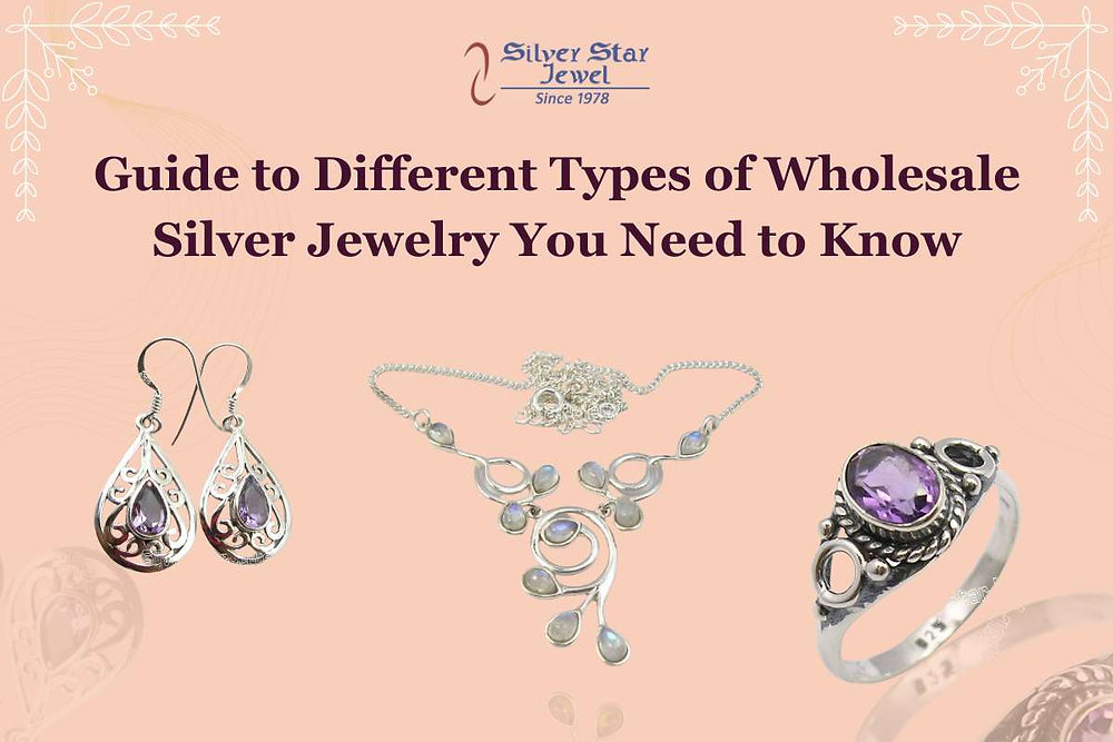 Guide to Different Types of Wholesale Silver Jewelry You Need to Know