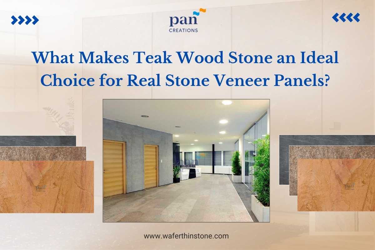 What Makes Teak Wood Stone an Ideal Choice for Real Stone Veneer Panels?