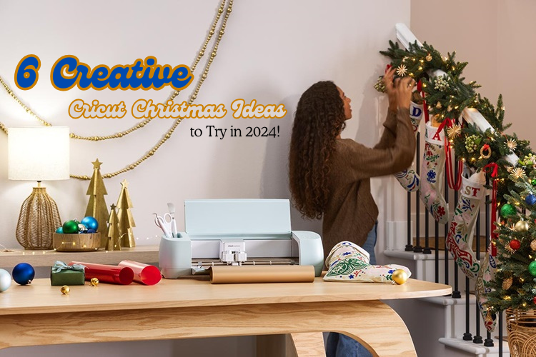 6 Creative Cricut Christmas Ideas to Try in 2024!