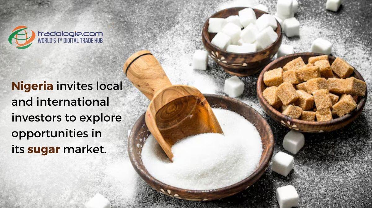 Nigeria invites both domestic and foreign investors to enter its sugar market.