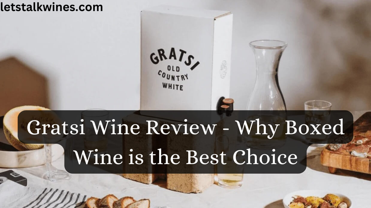 Gratsi Wine Review - Why Boxed Wine is Best Choice in 2024?