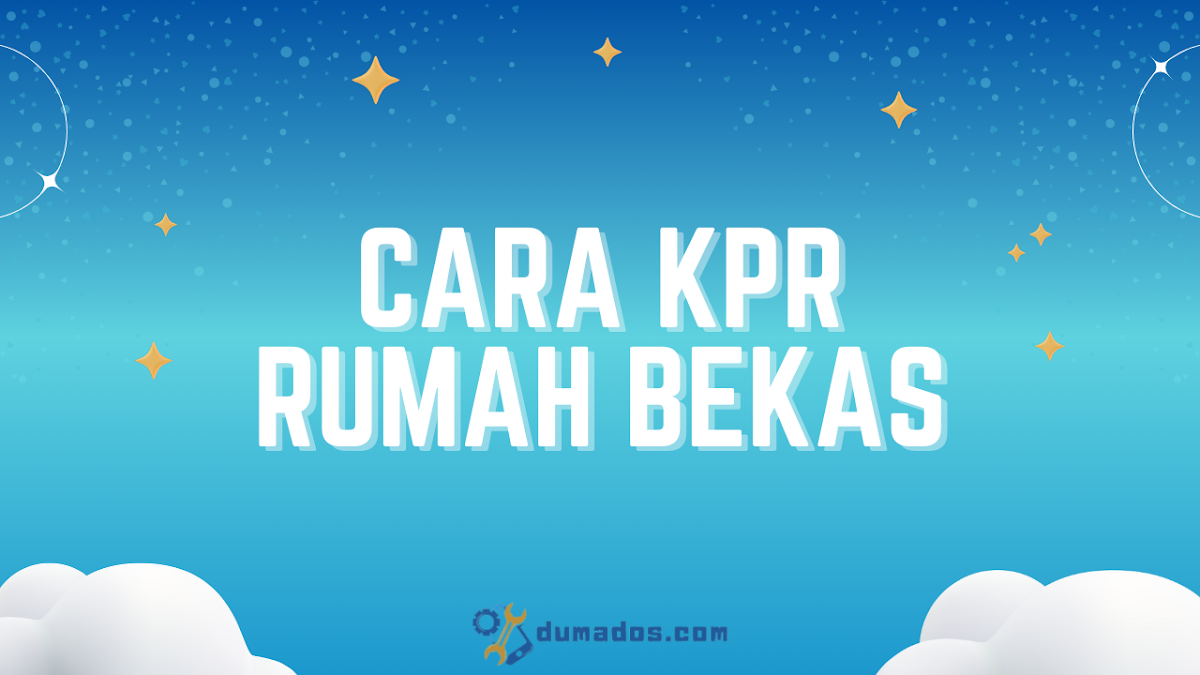 Cara KPR Rumah Bekas di Bank, Ada 5 Step