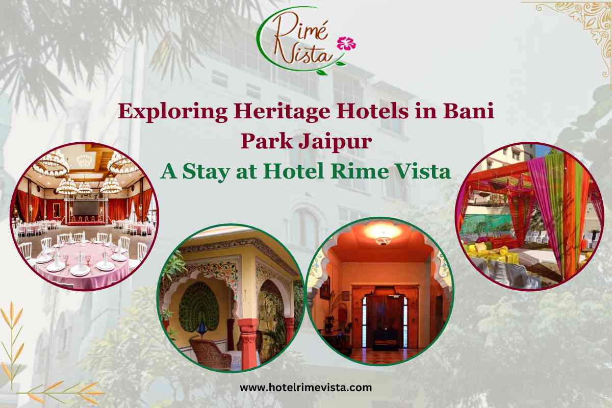 Exploring Heritage Hotels in Bani Park Jaipur: A Stay at Hotel Rime Vista