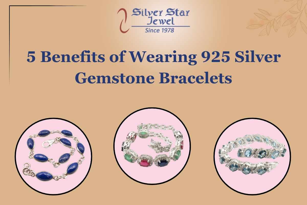 5 Benefits of Wearing 925 Silver Gemstone Bracelets