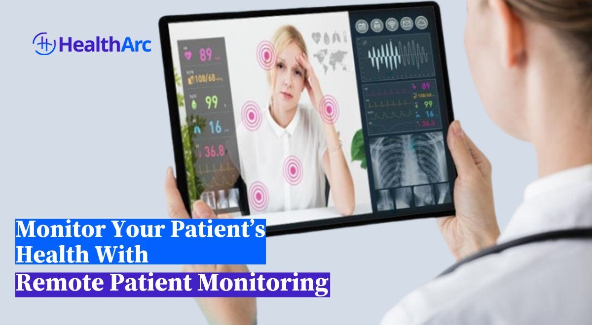 Monitor Your Patient’s Health With Remote Patient Monitoring |  HealthArc