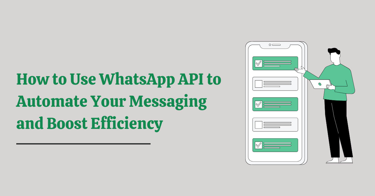 How to Use WhatsApp API to Automate Your Messaging and Boost Efficiency | Education