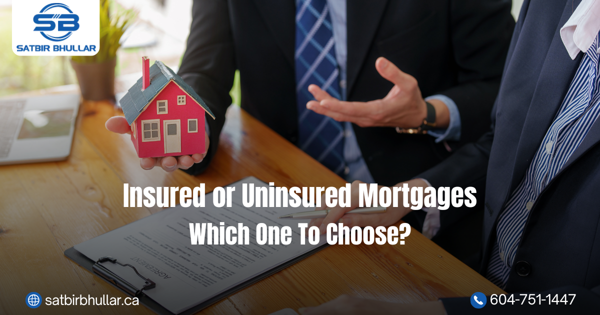 Insured or Uninsured Mortgages- Which One To Choose?