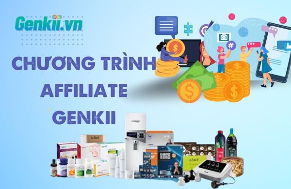 Chương trình Affiliate Genkii - Cơ hội kinh doanh không cần vốn – Genkii.vn