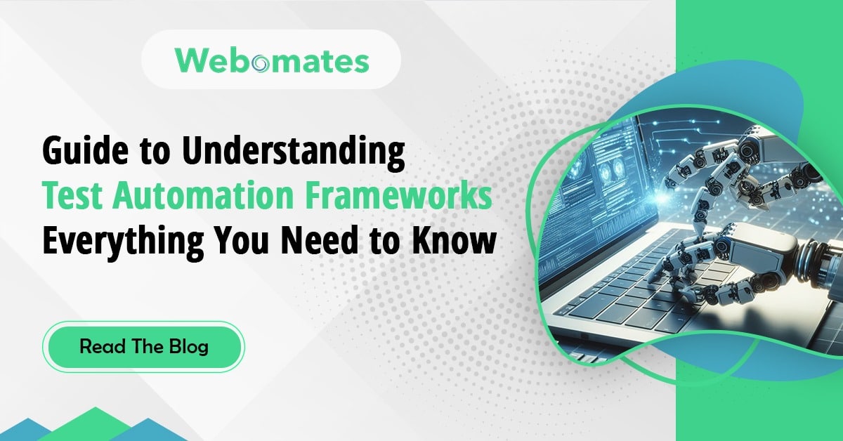 Guide to Understanding Test Automation Frameworks: Everything You Need to Know – Webomates