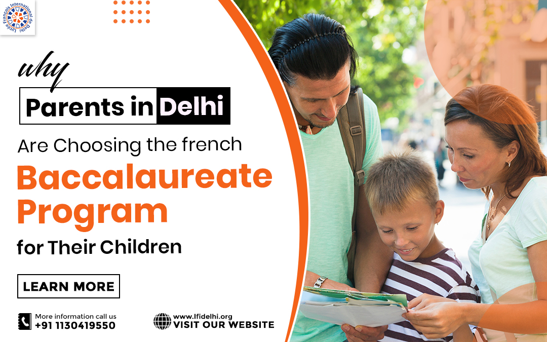 Why Parents in Delhi Are Choosing the French Baccalaureate Program for Their Children – Lycée Français International de Delhi