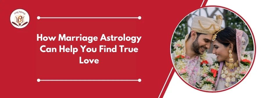 How Marriage Astrology Can Help You Find True Love – LIFE PREDICTION