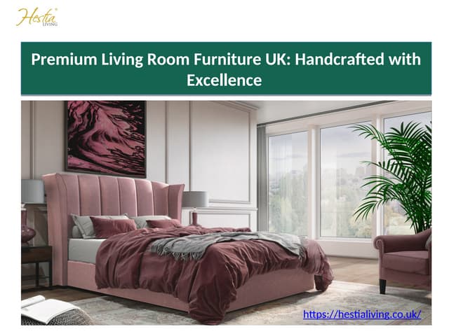 Premium Living Room Furniture UK - Handcrafted with Excellence.ppt