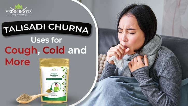 Talisadi Churna Uses for Cough, Cold and More – @vedikrootsall on Tumblr