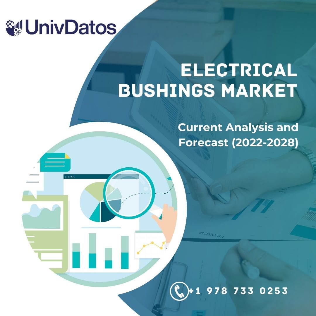 Electrical Bushings Market - Analysis, trend, size, Forecast 2022-2028