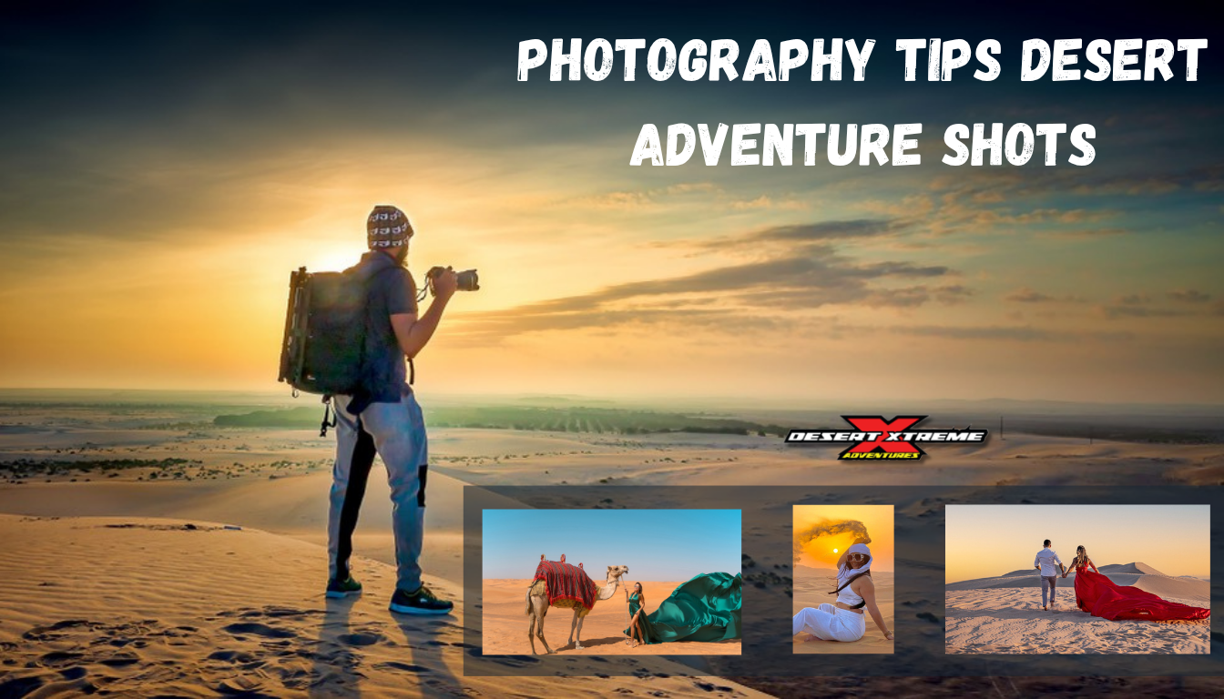 Photography Tips for Desert Adventures in Dubai