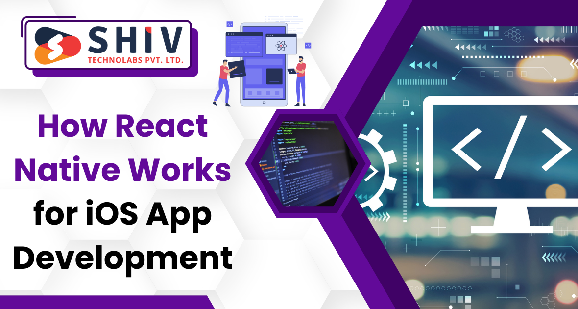 How React Native Works for iOS App Development - Web Development Insights  & Trends