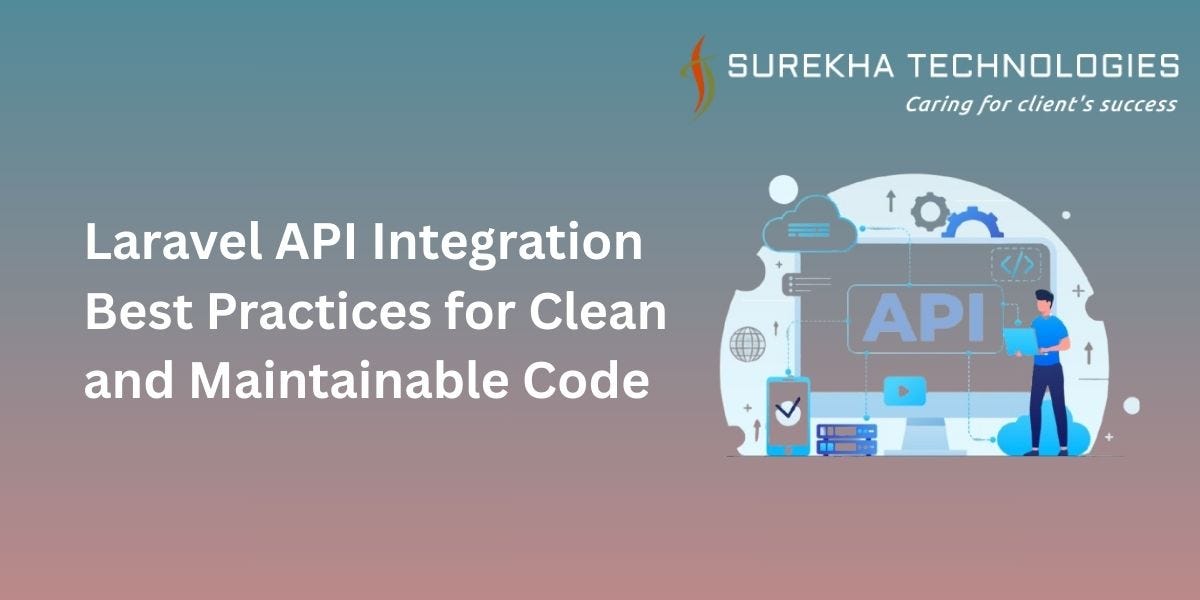 Laravel API Integration Best Practices for Clean and Maintainable Code | by Surekha Technologies | May, 2025 | Medium