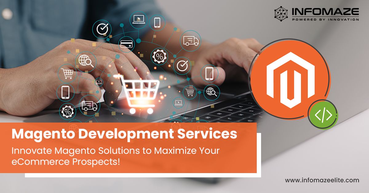 Custom Magento Development Services | Infomaze